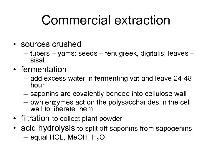 Commercial extraction • sources crushed – tubers – yams; seeds – fenugreek, digitalis; leaves