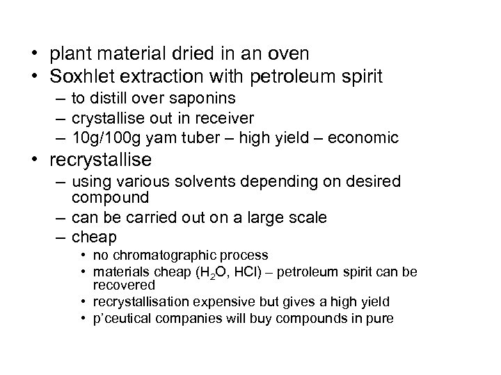  • plant material dried in an oven • Soxhlet extraction with petroleum spirit