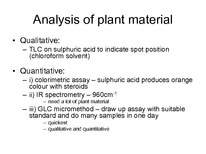 Analysis of plant material • Qualitative: – TLC on sulphuric acid to indicate spot