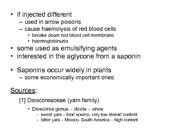  • if injected different – used in arrow poisons – cause haemolysis of