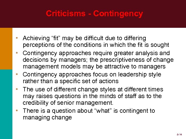 Criticisms - Contingency • Achieving “fit” may be difficult due to differing perceptions of