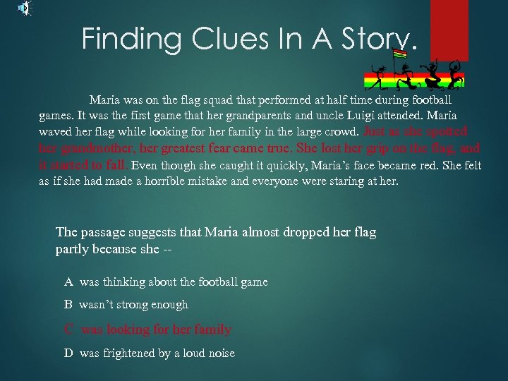 Finding Clues In A Story. Maria was on the flag squad that performed at