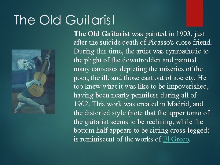 The Old Guitarist was painted in 1903, just after the suicide death of Picasso's