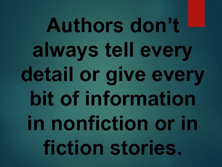 Authors don’t always tell every detail or give every bit of information in nonfiction