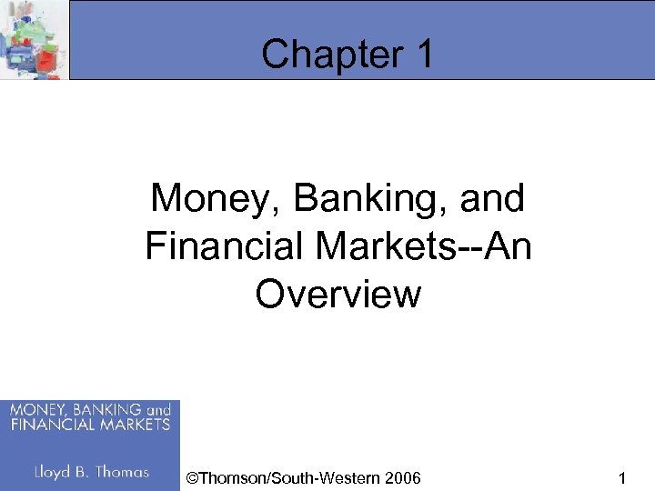 Chapter 1 Money, Banking, and Financial Markets--An Overview ©Thomson/South-Western 2006 1 