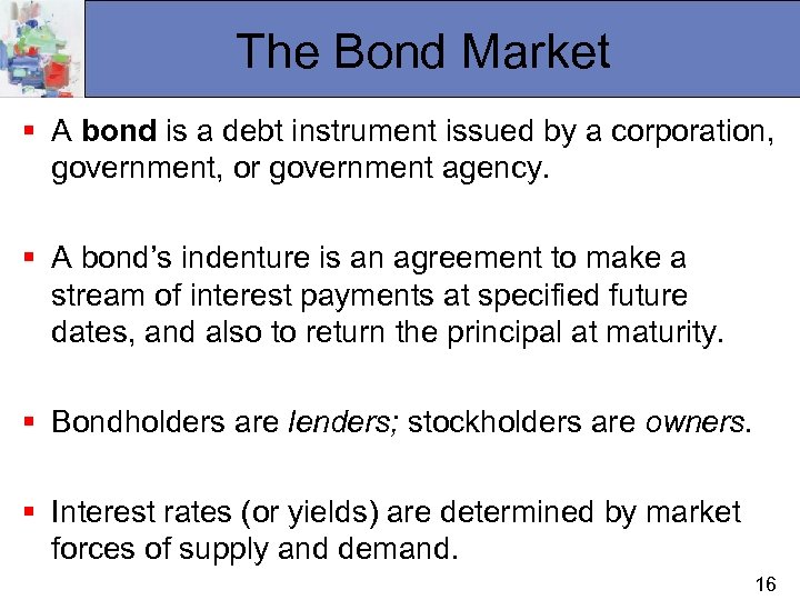 The Bond Market § A bond is a debt instrument issued by a corporation,