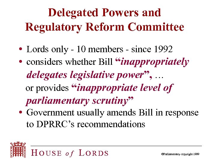 Delegated Powers and Regulatory Reform Committee Lords only - 10 members - since 1992