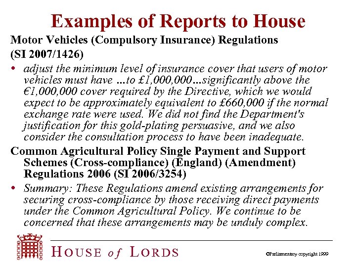 Examples of Reports to House Motor Vehicles (Compulsory Insurance) Regulations (SI 2007/1426) adjust the