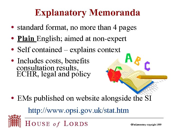 Explanatory Memoranda standard format, no more than 4 pages Plain English; aimed at non-expert