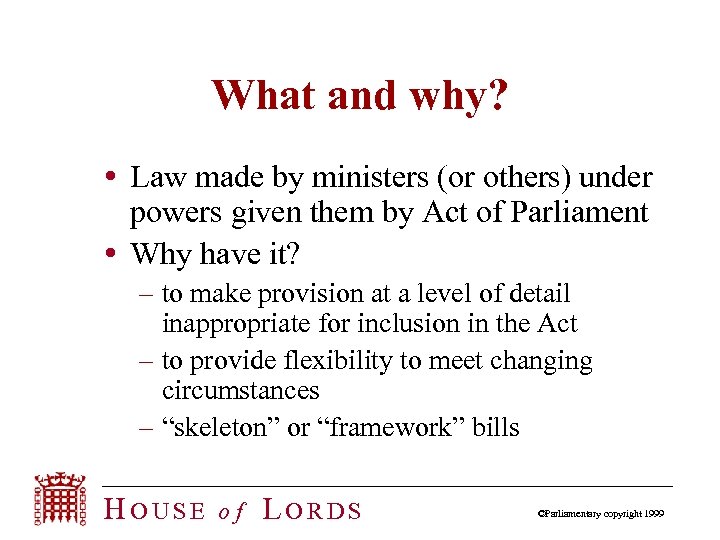 What and why? Law made by ministers (or others) under powers given them by
