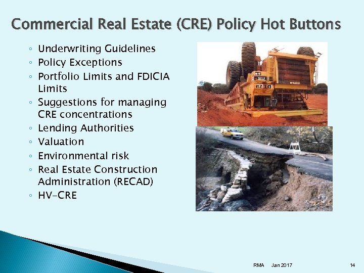 Commercial Real Estate (CRE) Policy Hot Buttons ◦ Underwriting Guidelines ◦ Policy Exceptions ◦