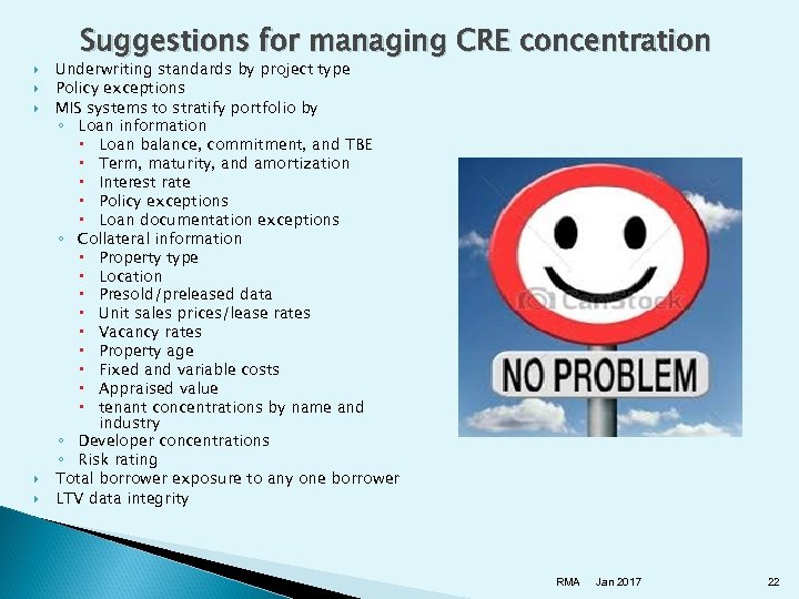 Suggestions for managing CRE concentration Underwriting standards by project type Policy exceptions MIS