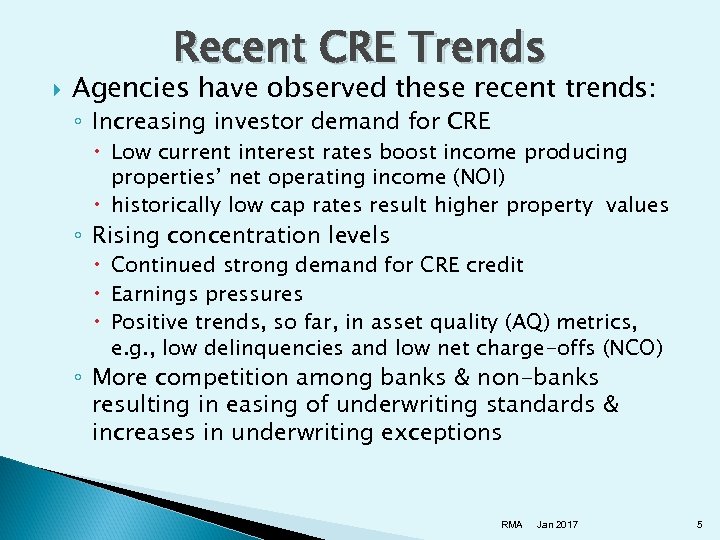  Recent CRE Trends Agencies have observed these recent trends: ◦ Increasing investor demand