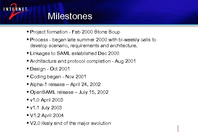 Milestones § Project formation - Feb 2000 Stone Soup § Process - began late