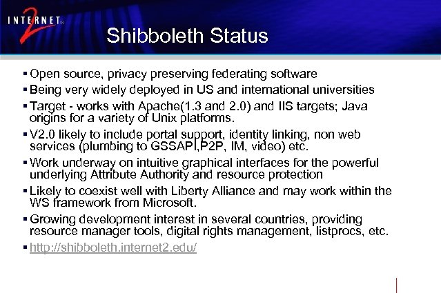 Shibboleth Status § Open source, privacy preserving federating software § Being very widely deployed