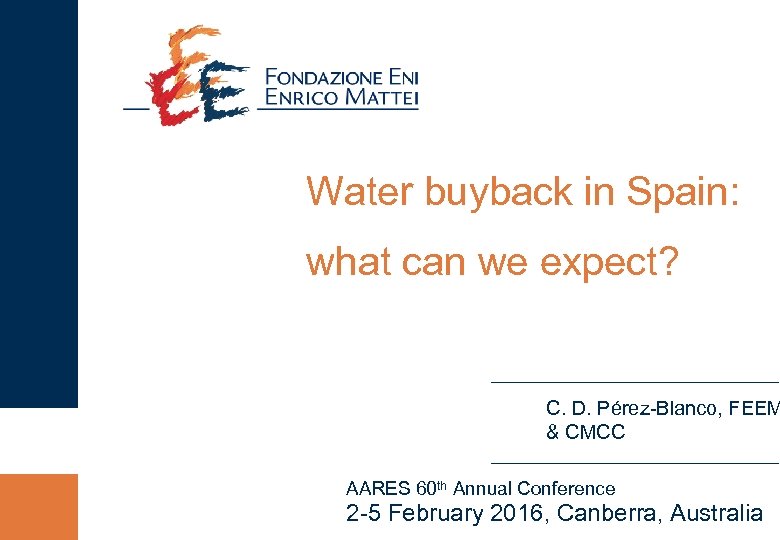 Water buyback in Spain: what can we expect? C. D. Pérez-Blanco, FEEM & CMCC
