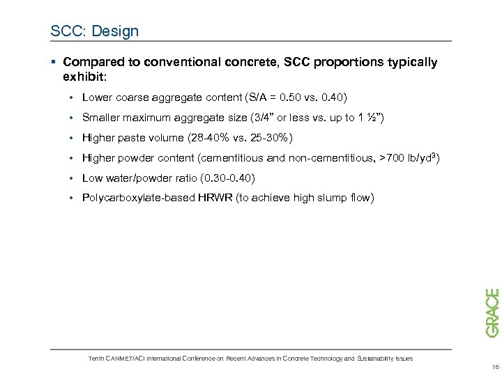 SCC: Design § Compared to conventional concrete, SCC proportions typically exhibit: • Lower coarse