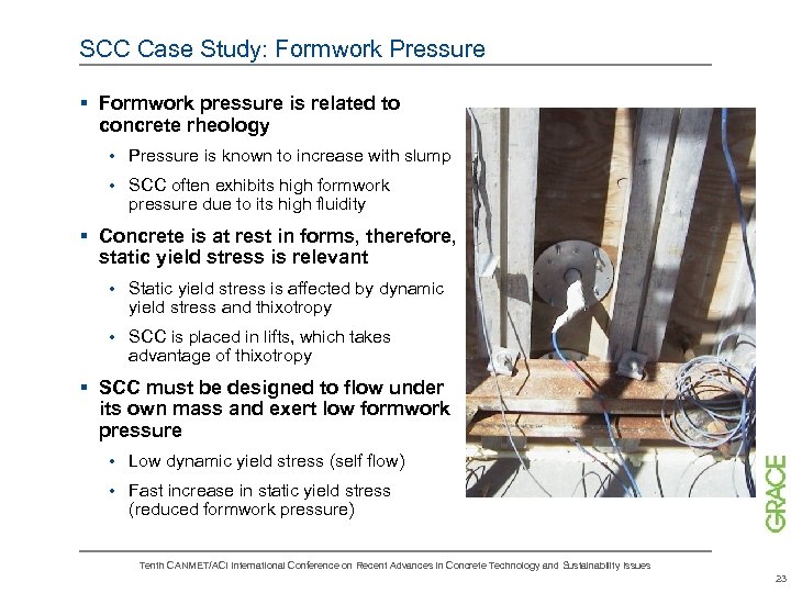 SCC Case Study: Formwork Pressure § Formwork pressure is related to concrete rheology •