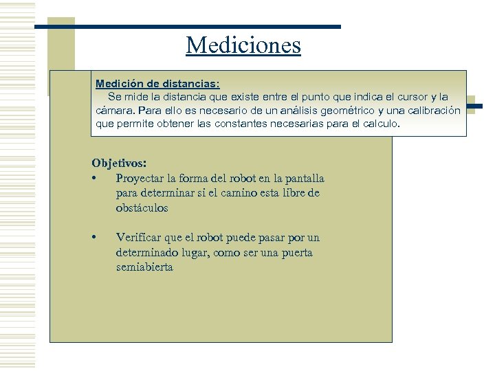 Mediciones Medición de distancias: Se mide la distancia que existe entre el punto que
