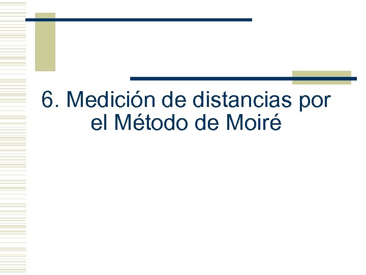 6. Medición de distancias por el Método de Moiré 