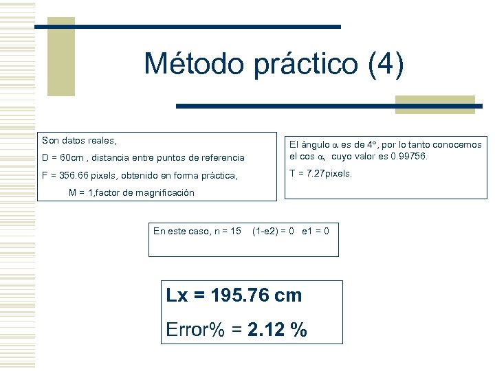 Método práctico (4) Son datos reales, D = 60 cm , distancia entre puntos