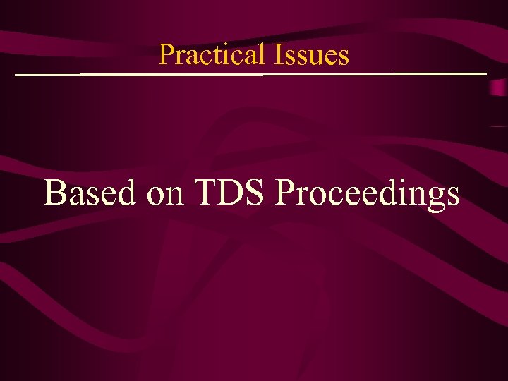 Practical Issues Based on TDS Proceedings 