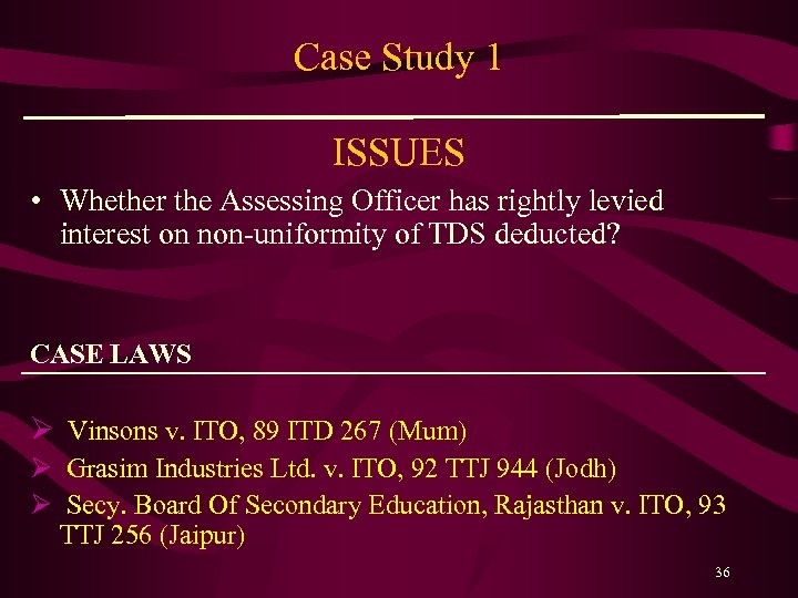 Case Study 1 ISSUES • Whether the Assessing Officer has rightly levied interest on