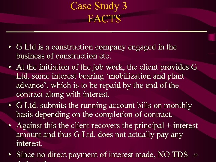 Case Study 3 FACTS • G Ltd is a construction company engaged in the