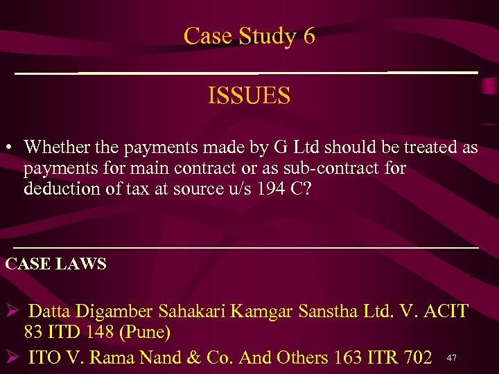 Case Study 6 ISSUES • Whether the payments made by G Ltd should be
