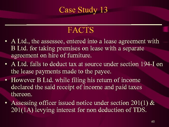 Case Study 13 FACTS • A Ltd. , the assessee, entered into a lease