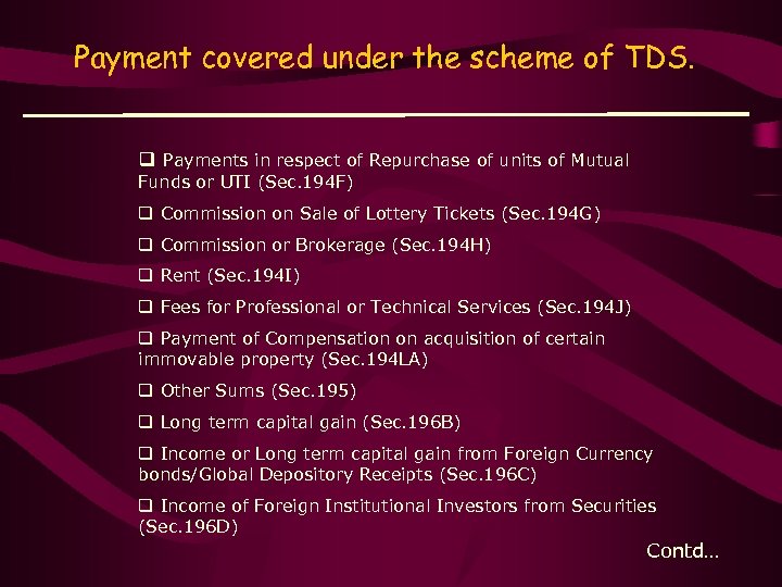 Payment covered under the scheme of TDS. q Payments in respect of Repurchase of