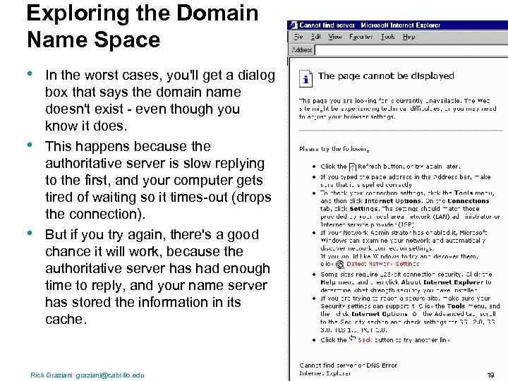 Exploring the Domain Name Space • • • In the worst cases, you'll get