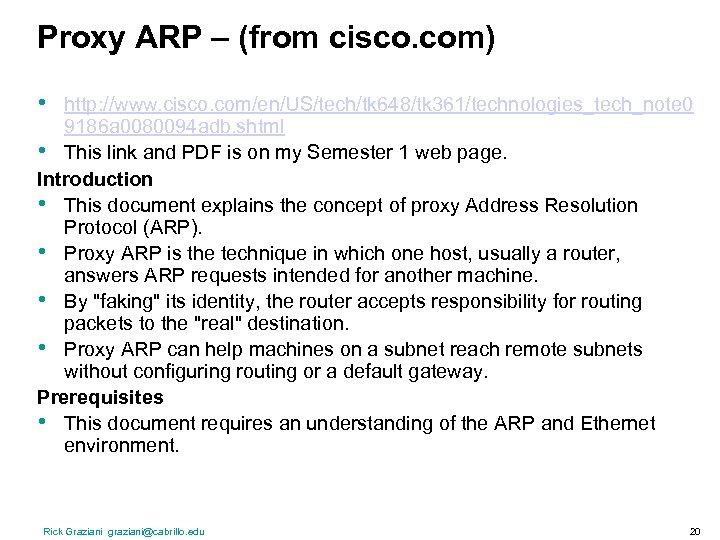 Proxy ARP – (from cisco. com) • http: //www. cisco. com/en/US/tech/tk 648/tk 361/technologies_tech_note 0
