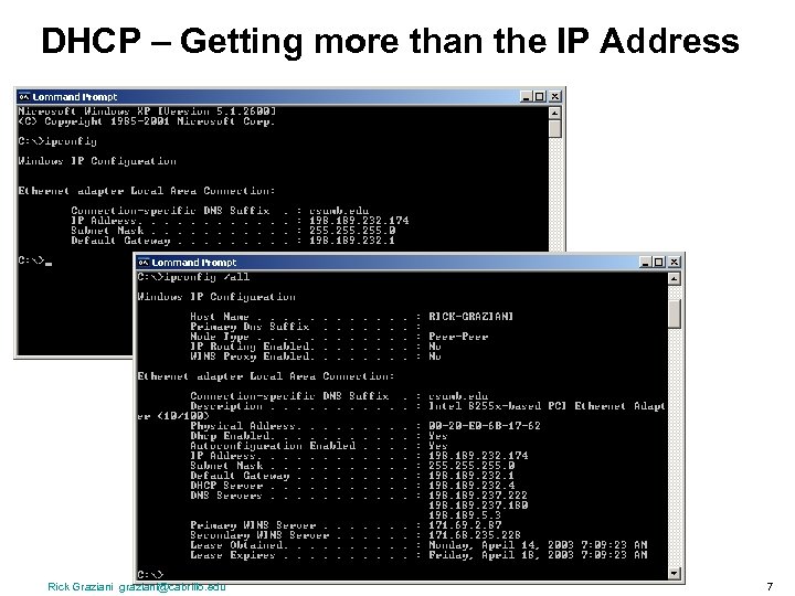 DHCP – Getting more than the IP Address Rick Graziani graziani@cabrillo. edu 7 