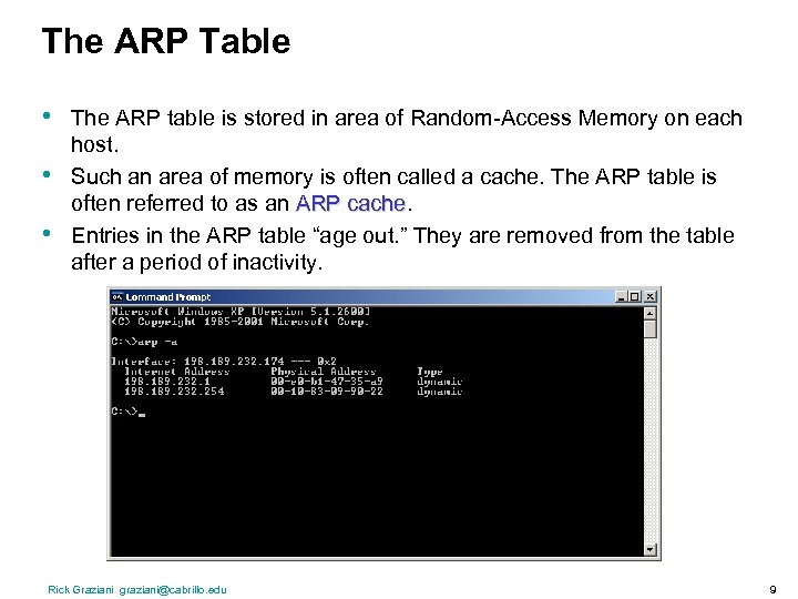 The ARP Table • • • The ARP table is stored in area of