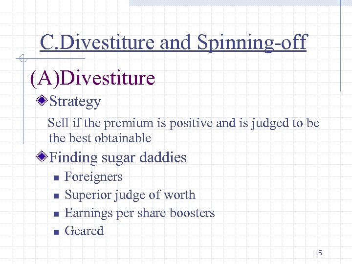 C. Divestiture and Spinning-off (A)Divestiture Strategy Sell if the premium is positive and is