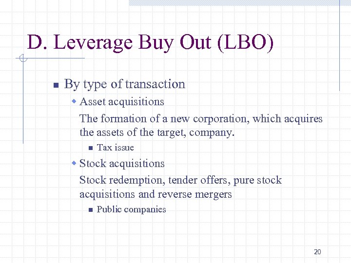D. Leverage Buy Out (LBO) n By type of transaction w Asset acquisitions The
