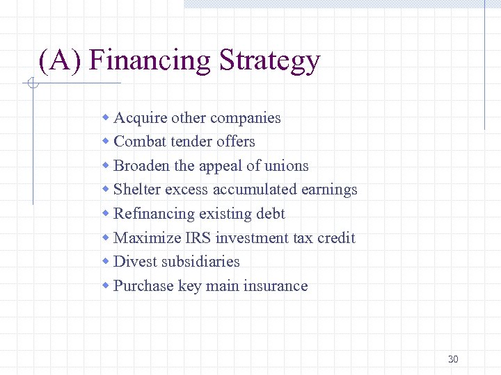 (A) Financing Strategy w Acquire other companies w Combat tender offers w Broaden the