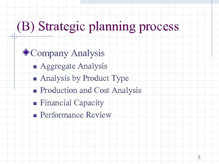 (B) Strategic planning process Company Analysis n n n Aggregate Analysis by Product Type
