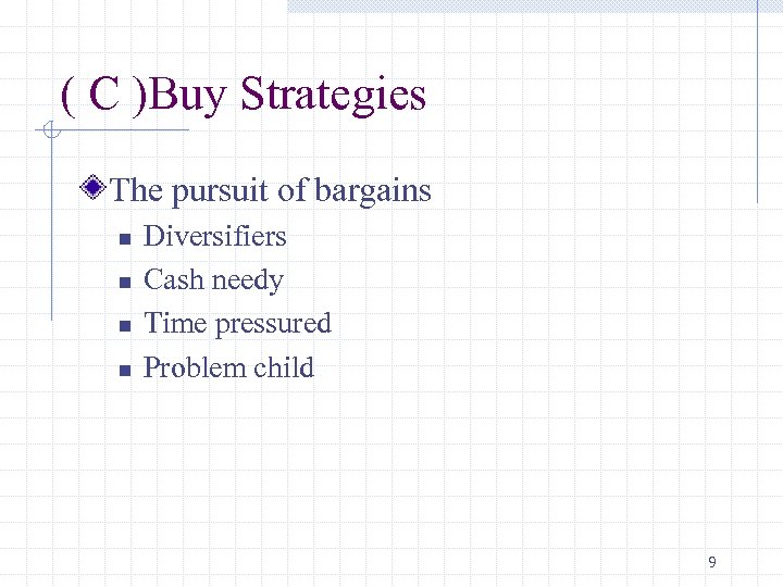 ( C )Buy Strategies The pursuit of bargains n n Diversifiers Cash needy Time