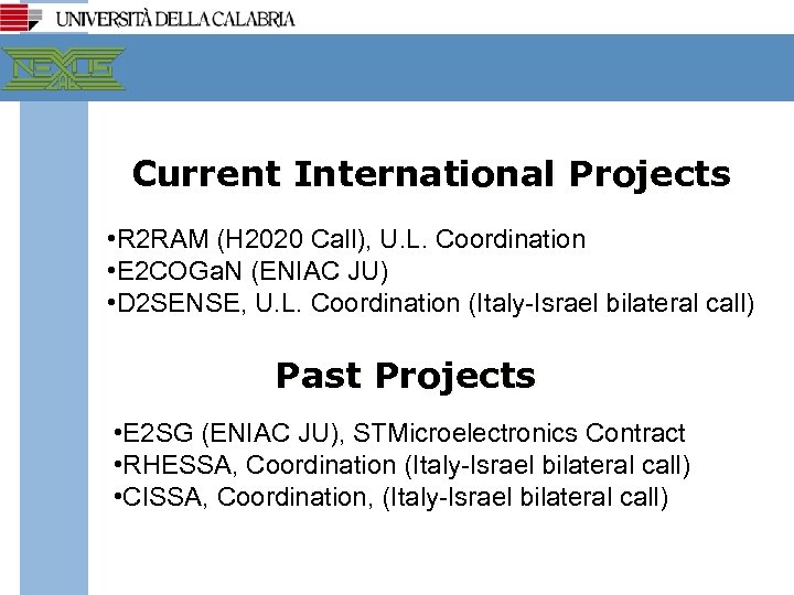 Current International Projects • R 2 RAM (H 2020 Call), U. L. Coordination •