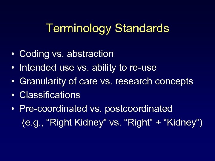 Terminology Standards • • • Coding vs. abstraction Intended use vs. ability to re-use