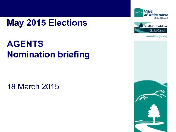 May 2015 Elections AGENTS Nomination briefing 18 March 2015 