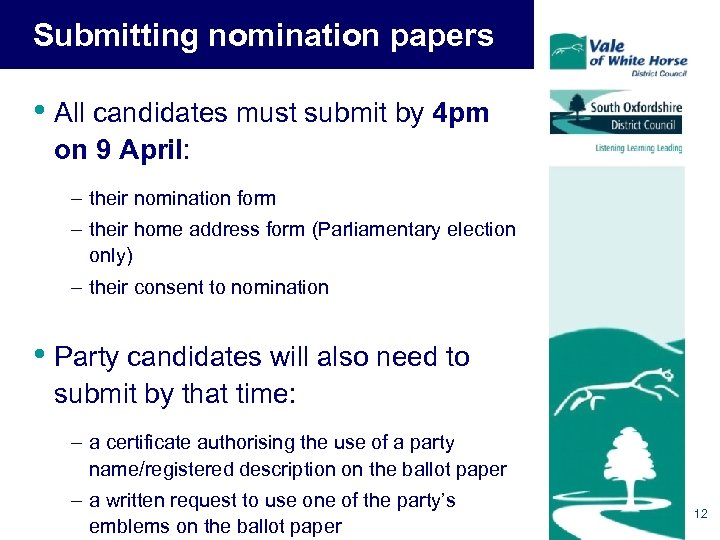 Submitting nomination papers • All candidates must submit by 4 pm on 9 April: