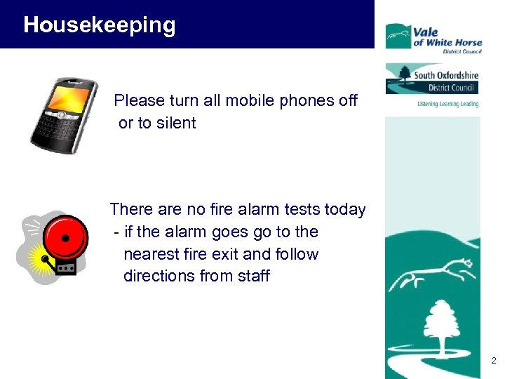 Housekeeping Please turn all mobile phones off or to silent There are no fire