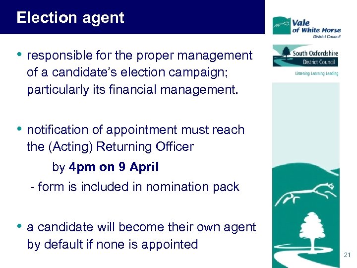 Election agent • responsible for the proper management of a candidate’s election campaign; particularly