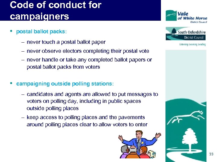 Code of conduct for campaigners • postal ballot packs: – never touch a postal