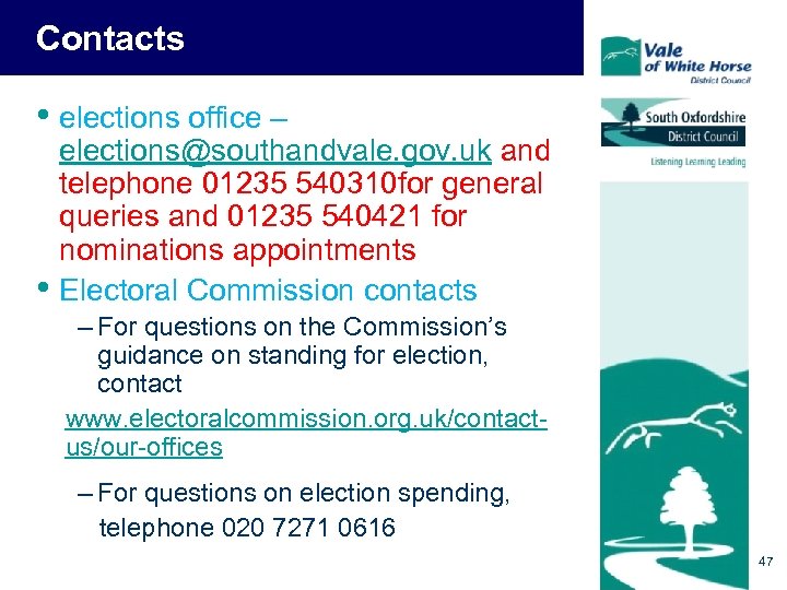 Contacts • elections office – • elections@southandvale. gov. uk and telephone 01235 540310 for