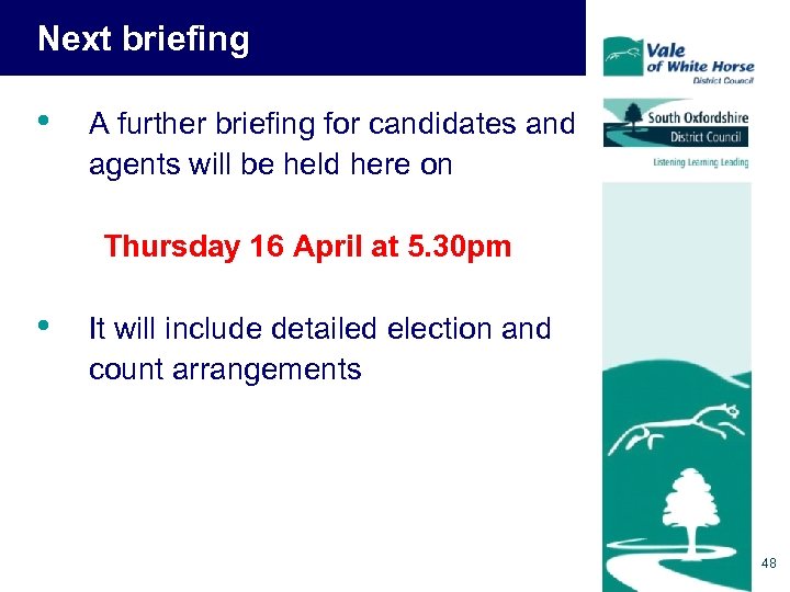 Next briefing • A further briefing for candidates and agents will be held here
