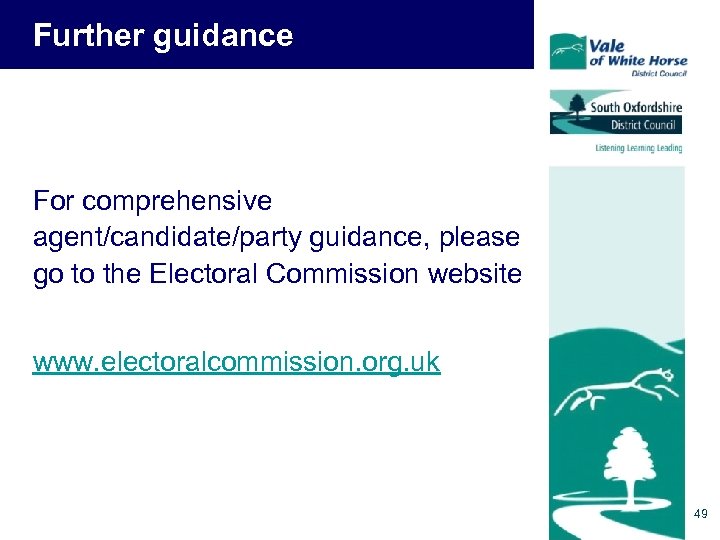 Further guidance For comprehensive agent/candidate/party guidance, please go to the Electoral Commission website www.